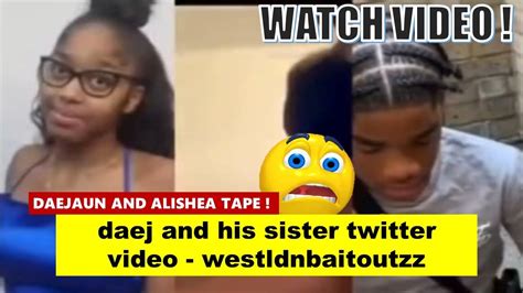 daej sister|Daej and His Sister Twitter Full Video: Unraveling the Controversy